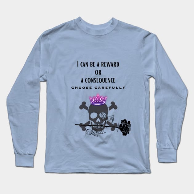 Consequence or Reward Long Sleeve T-Shirt by Nerdywitch